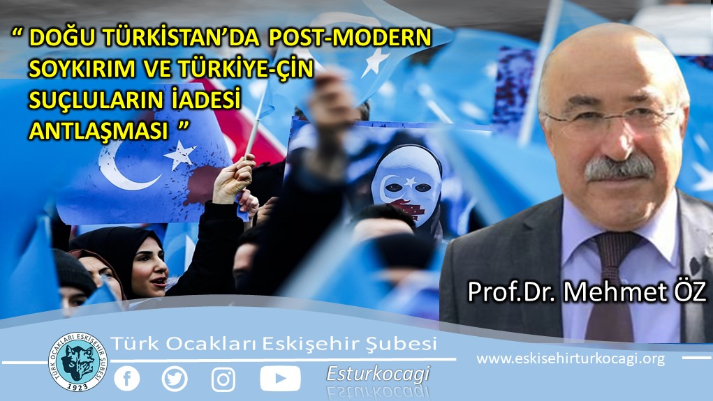 DOĞU TÜRKİSTAN'DA POST-MODERN SOYKIRIM VE TÜRKİYE-ÇİN SUÇLULARIN İADESİ ANTLAŞMASI” – Eskişehir Türk Ocağı