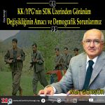 PKK /YPG’nin SDK Üzerinden Görünüm Değişikliğinin Amacı ve Demografik Sorunlarımız