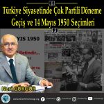 Türkiye Siyasetinde Çok Partili Döneme Geçiş ve 14 Mayıs 1950 Seçimleri