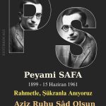 Peyami SAFA’yı Rahmetle, Şükranla Anıyoruz.