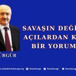 SAVAŞIN DEĞİŞİK AÇILARDAN KISA BİR YORUMU
