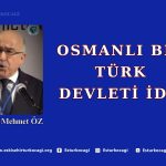OSMANLI BİR TÜRK DEVLETİ İDİ!