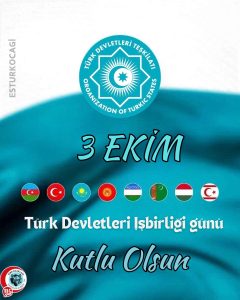 Dünya Türk Devletleri İşbirliği Günü Kutlu Olsun…